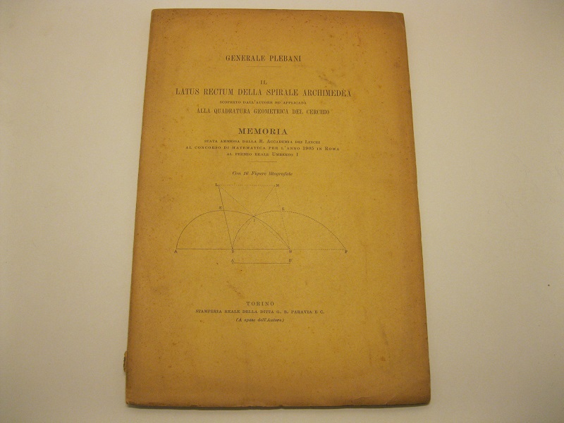 Il latus rectum della spirale archimedea scoperto dall'autore ed applicato alla quadratura geometrica del cerchio. Memoria ammessa dalla R. Accademia dei Lincei al concorso di matematica per l'anno 1905 in Roma...